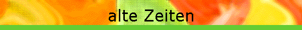 alte Zeiten