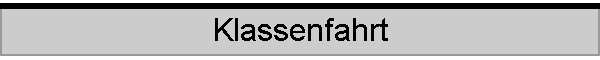 Klassenfahrt