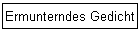 Ermunterndes Gedicht