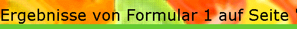 Ergebnisse von Formular 1 auf Seite "pagealt/Seite7.htm"