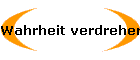 Wahrheit verdrehen