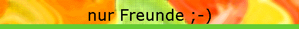 nur Freunde ;-)