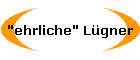 "ehrliche" L�gner